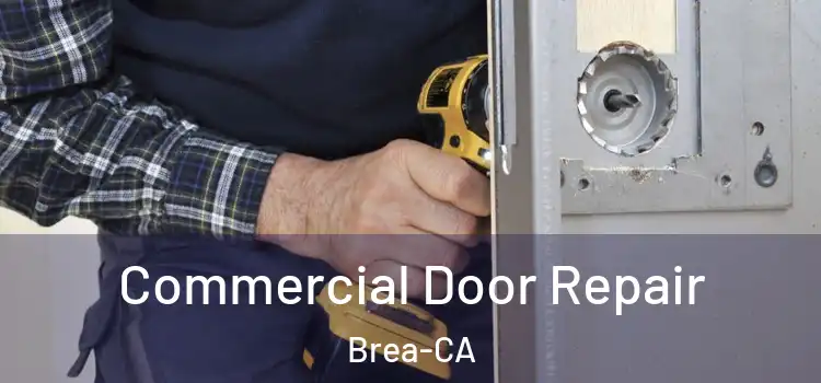  Commercial Door Repair Brea-CA