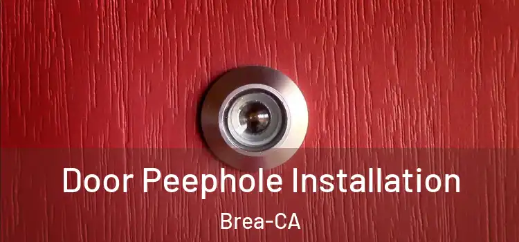  Door Peephole Installation Brea-CA