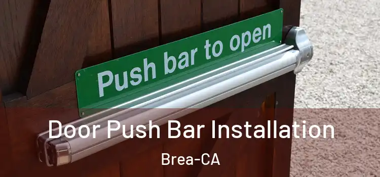  Door Push Bar Installation Brea-CA