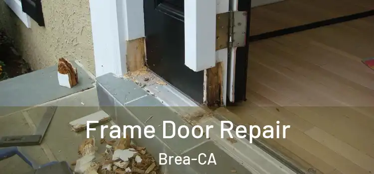  Frame Door Repair Brea-CA