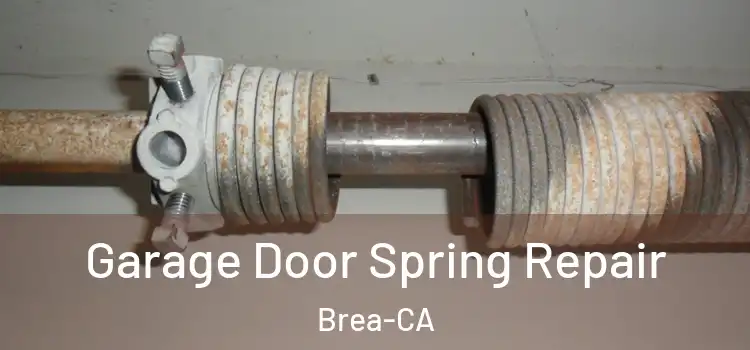  Garage Door Spring Repair Brea-CA